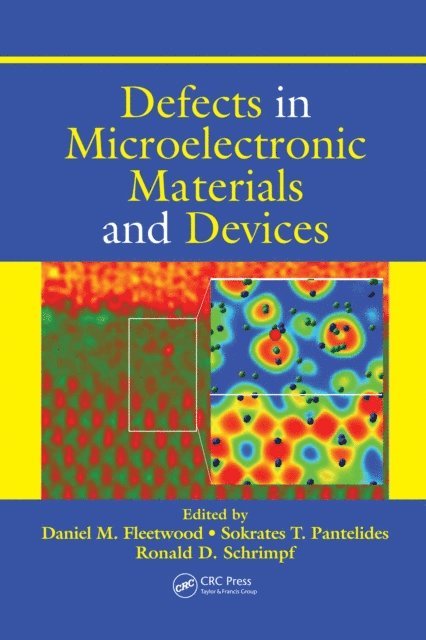 Ronald D. Schrimpf, Daniel M. Fleetwood - Defects in Microelectronic Materials and Devices, E-bok