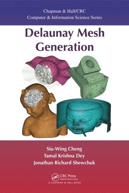 Jonathan Shewchuk, Tamal K. Dey, Siu-Wing Cheng - Delaunay Mesh Generation, E-bok