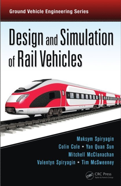 Tim McSweeney, Valentyn Spiryagin, Mitchell McClanachan, Yan Quan Sun, Colin Cole, Maksym Spiryagin - Design and Simulation of Rail Vehicles, E-bok