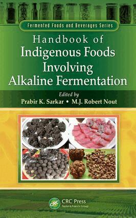 Prabir K. Sarkar, M.J. Robert Nout - Handbook of Indigenous Foods Involving Alkaline Fermentation, E-bok