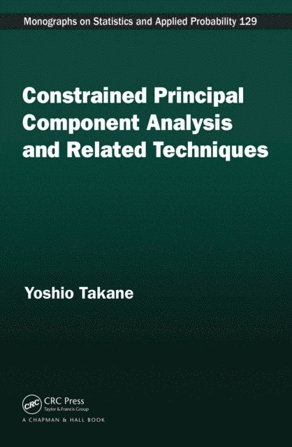 Yoshio Takane - Constrained Principal Component Analysis and Related Techniques, E-bok