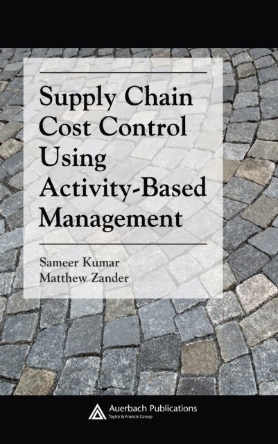 Matthew Zander - Supply Chain Cost Control Using Activity-Based Management, E-bok