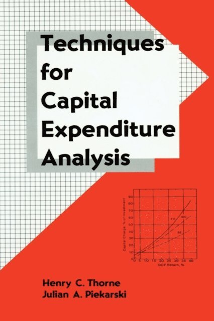 Julian A. Piekatski, Henry C. Thorne - Techniques for Capital Expenditure Analysis, E-bok