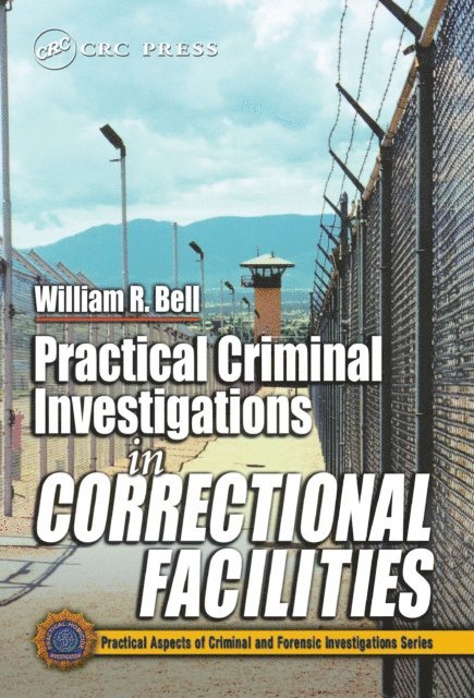 William R. Bell - Practical Criminal Investigations in Correctional Facilities, E-bok