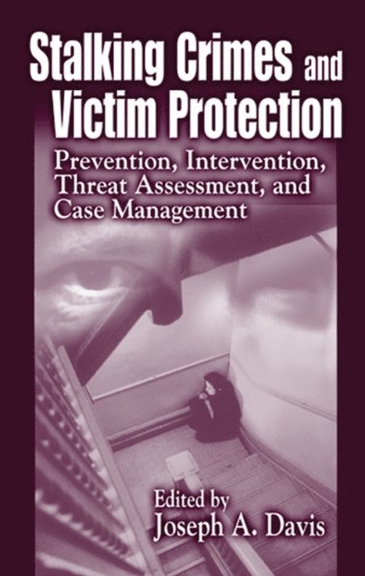 Joseph A. Davis - Stalking Crimes and Victim Protection, E-bok