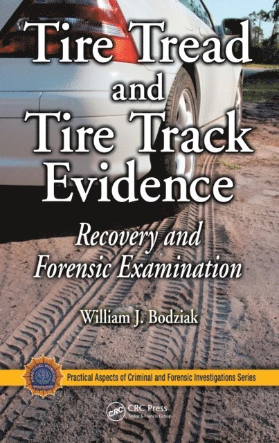 William J. Bodziak - Tire Tread and Tire Track Evidence, E-bok
