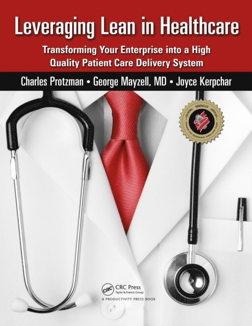 Joyce Kerpchar, George Mayzell, Charles Protzman - Leveraging Lean in Healthcare, E-bok