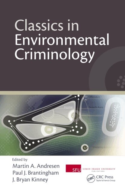 J. Bryan Kinney, Paul J. Brantingham, Martin A. Andresen - Classics in Environmental Criminology, E-bok
