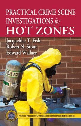 Jacqueline T. Fish, Edward Wallace - Practical Crime Scene Investigations for Hot Zones, E-bok