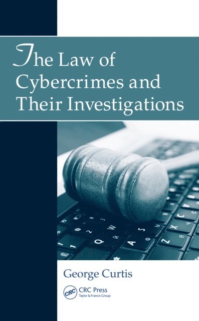 George Curtis - Law of Cybercrimes and Their Investigations, E-bok