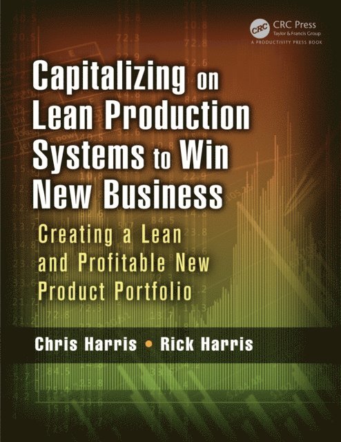 Rick Harris, Chris Harris - Capitalizing on Lean Production Systems to Win New Business, E-bok