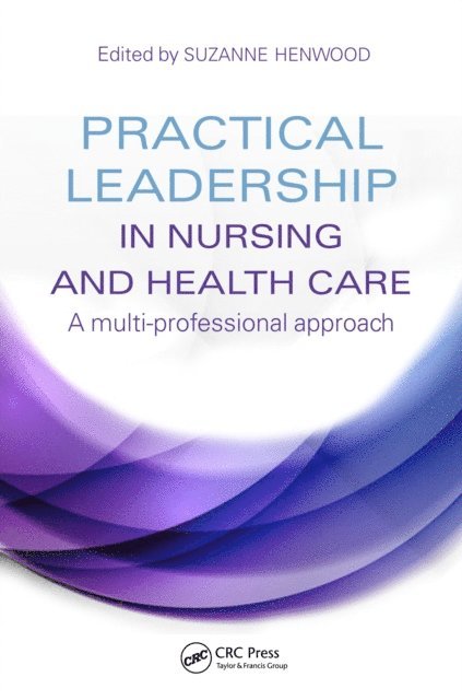 Suzanne Henwood - Practical Leadership in Nursing and Health Care, E-bok. Tillgänglighet: Lägg i varukorg