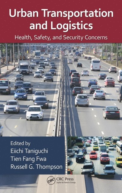 Russell G. Thompson, Tien Fang Fwa, Eiichi Taniguchi - Urban Transportation and Logistics, E-bok