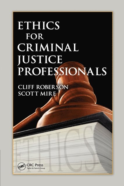 Scott Mire, Cliff Roberson - Ethics for Criminal Justice Professionals, E-bok