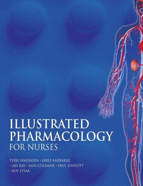 Ian Kay, Jarle Aarbakke, Terje Simonsen - Illustrated Pharmacology for Nurses, E-bok