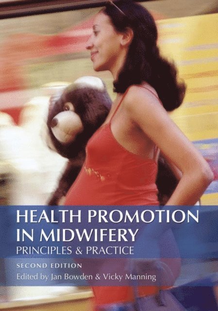 Vicky Manning, Jan Bowden - Health Promotion in Midwifery : Principles and practice, E-bok