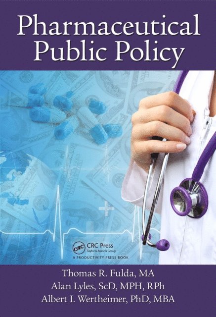 Albert I Wertheimer, Alan Lyles, Thomas R. Fulda - Pharmaceutical Public Policy, E-bok