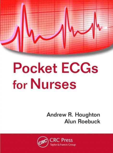 Alun Roebuck, Andrew R. Houghton - Pocket ECGs for Nurses, E-bok