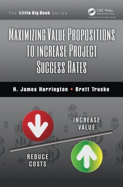 Brett Trusko, H. James Harrington - Maximizing Value Propositions to Increase Project Success Rates, E-bok