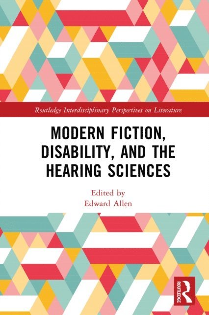 Edward Allen - Modern Fiction, Disability, and the Hearing Sciences, E-bok