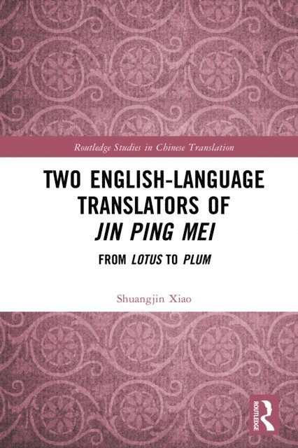Shuangjin Xiao - Two English-Language Translators of Jin Ping Mei, E-bok
