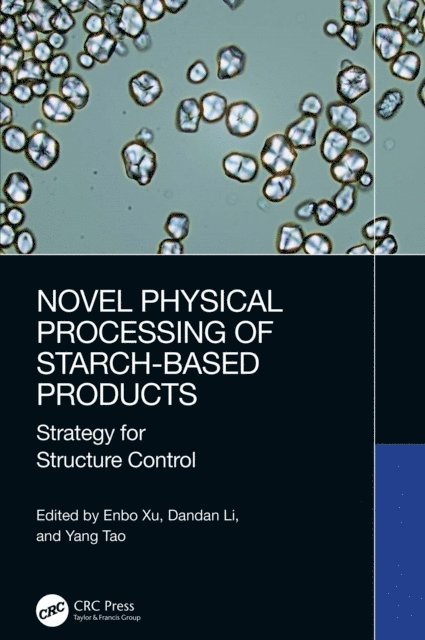 Yang Tao, Dandan Li, Enbo Xu - Novel Physical Processing of Starch-Based Products, E-bok. Tillgänglighet: Lägg i varukorg