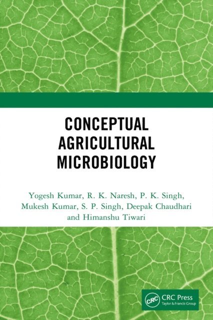 Himanshu Tiwari, Deepak Chaudhari, S. P. Singh, Mukesh Kumar, P. K. Singh, R. K. Naresh, Yogesh Kumar - Conceptual Agricultural Microbiology, E-bok