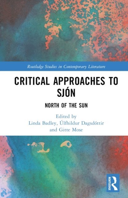 Gitte Mose, Ulfhildur Dagsdottir, Linda Badley - Critical Approaches to Sjon, E-bok