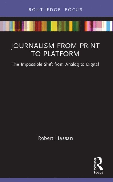 Robert Hassan - Journalism from Print to Platform, E-bok