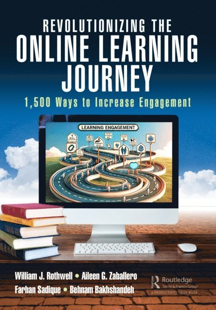 Behnam Bakhshandeh, Farhan Sadique, Aileen Zaballero, William J. Rothwell - Revolutionizing the Online Learning Journey, E-bok