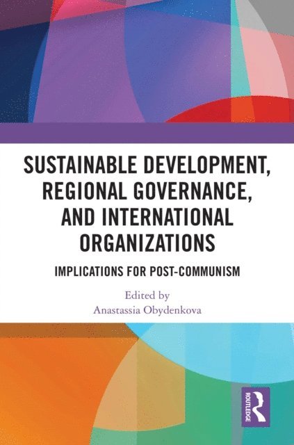 Anastassia Obydenkova - Sustainable Development, Regional Governance, and International Organizations, E-bok