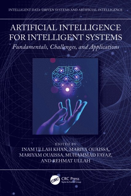Rehmat Ullah, Muhammad Fayaz, Mariyam Ouaissa, Mariya Ouaissa, Inam Ullah Khan - Artificial Intelligence for Intelligent Systems, E-bok