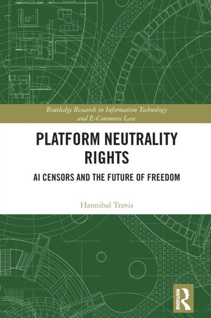 Hannibal Travis - Platform Neutrality Rights, E-bok