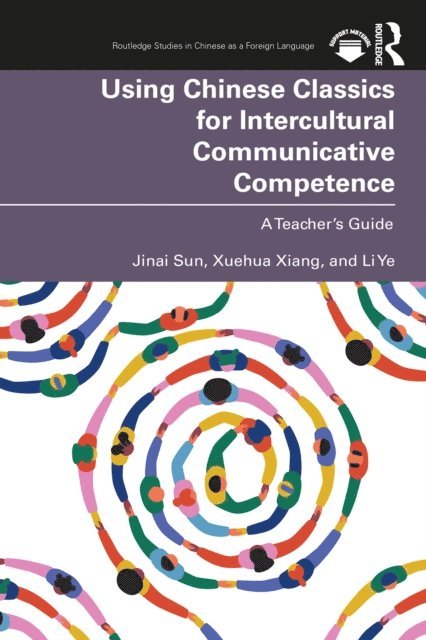 Li Ye, Xuehua Xiang, Jinai Sun - Using Chinese Classics for Intercultural Communicative Competence, E-bok
