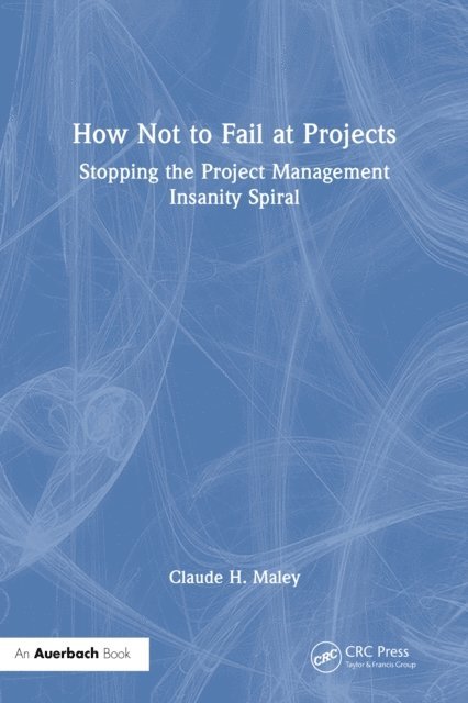 Claude H. Maley - How Not to Fail at Projects, E-bok