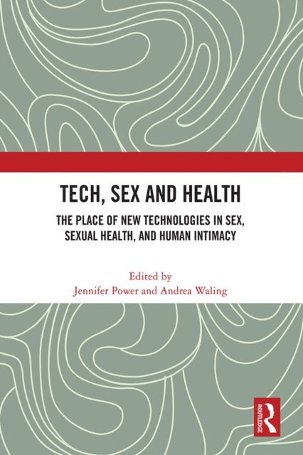 Andrea Waling, Jennifer Power - Tech, Sex and Health, E-bok
