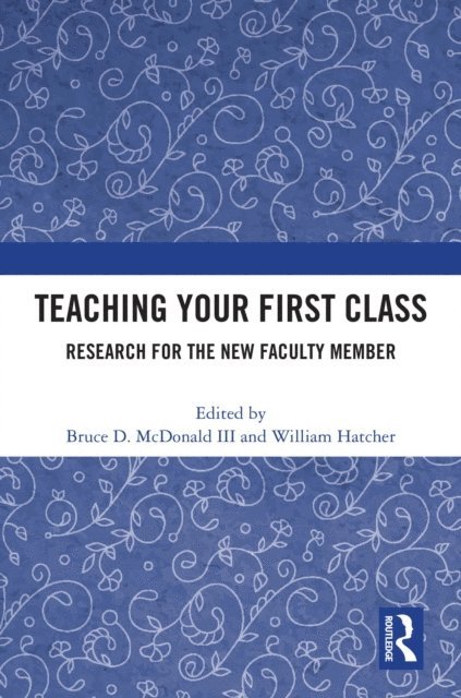 William Hatcher, Bruce D. McDonald III - Teaching Your First Class, E-bok