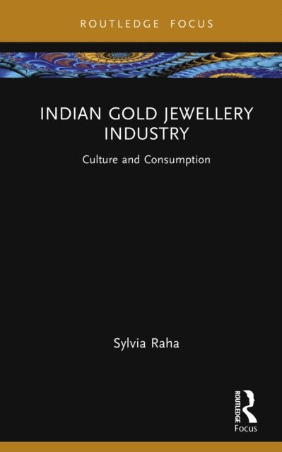 Sylvia Raha - Indian Gold Jewellery Industry, E-bok