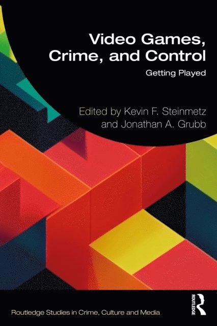 Jonathan A. Grubb, Kevin F. Steinmetz - Video Games, Crime, and Control, E-bok