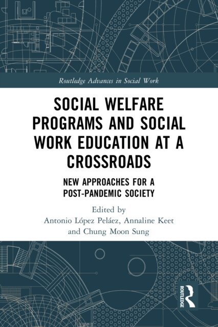 Chung Moon Sung, Annaline Keet, Antonio LA³pez PelA!ez - Social Welfare Programs and Social Work Education at a Crossroads, E-bok