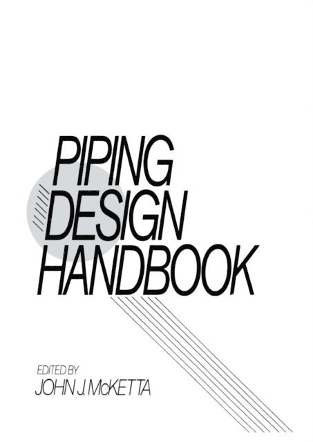 John J. McKetta Jr - Piping Design Handbook, E-bok