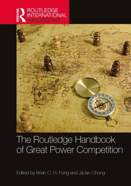Chong Ja Ian, Brian C. H. Fong - Routledge Handbook of Great Power Competition, E-bok