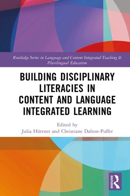 Christiane Dalton-Puffer, Julia Huttner - Building Disciplinary Literacies in Content and Language Integrated Learning, E-bok