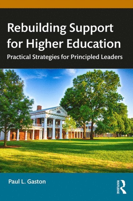 Paul L. Gaston - Rebuilding Support for Higher Education, E-bok