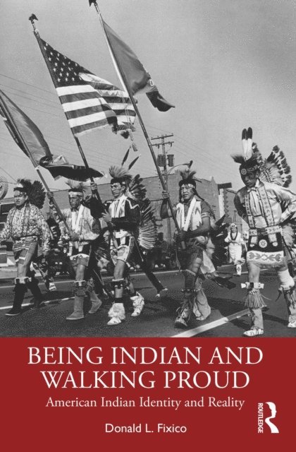 Donald L. Fixico - Being Indian and Walking Proud, E-bok