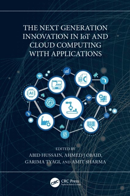 Amit Sharma, Garima Tyagi, Ahmed J Obaid, Abid Hussain - Next Generation Innovation in IoT and Cloud Computing with Applications, E-bok