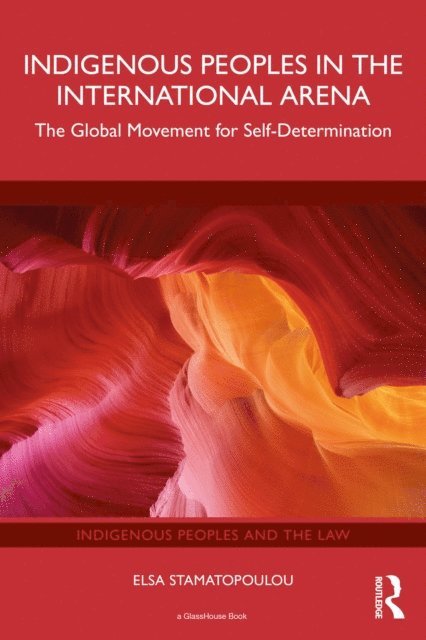 Elsa Stamatopoulou - Indigenous Peoples in the International Arena, E-bok