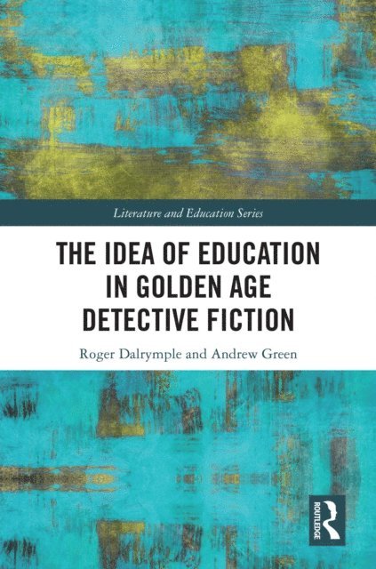 Andrew Green, Roger Dalrymple - Idea of Education in Golden Age Detective Fiction, E-bok