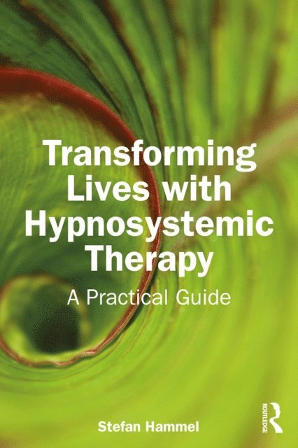Stefan Hammel - Transforming Lives with Hypnosystemic Therapy, E-bok