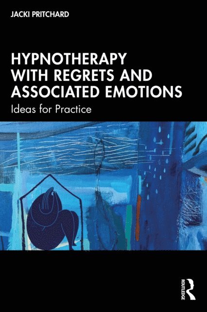 Jacki Pritchard - Hypnotherapy with Regrets and Associated Emotions, E-bok